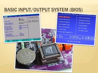BASIC INPUT/OUTPUT SYSTEM (BIOS)
 