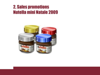 2. Sales promotions
Nutella mini Natale 2009
 