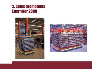 2. Sales promotions
Energizer 2008
 