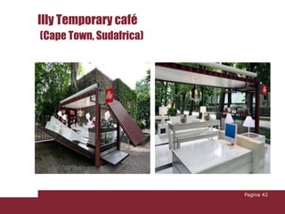 Illy Temporary café
(Cape Town, Sudafrica)




                         Pagina 42
 