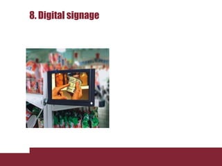 8. Digital signage
 