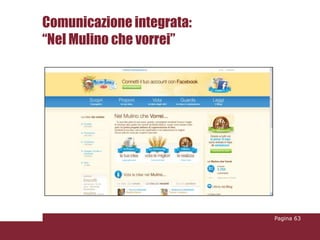 Comunicazione integrata:
“Nel Mulino che vorrei”




                           Pagina 63
 