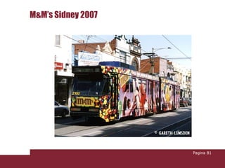 M&M’s Sidney 2007




                    Pagina 81
 