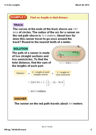 11.4 Arc Lengths                          March 20, 2013




                         Mar 21­7:30 AM

HW pg. 749 #4­26 evens                                     5
 