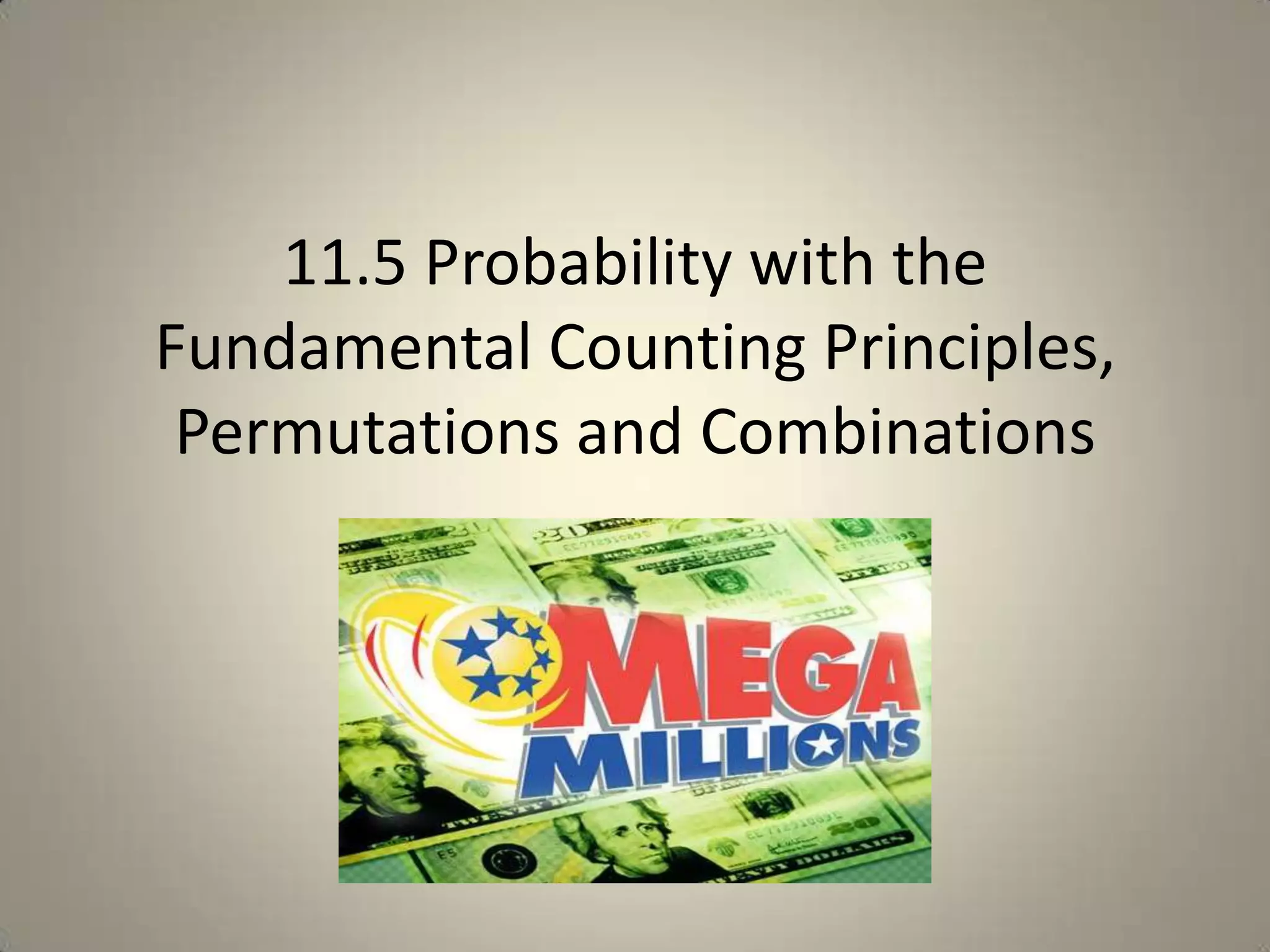 11.5 Probability with the Fundamental Counting Principles, Permutations and Combinations