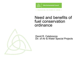 Need and benefits of fuel conservation ordinance   David R. Celebrezze  Dir. of Air & Water Special Projects 