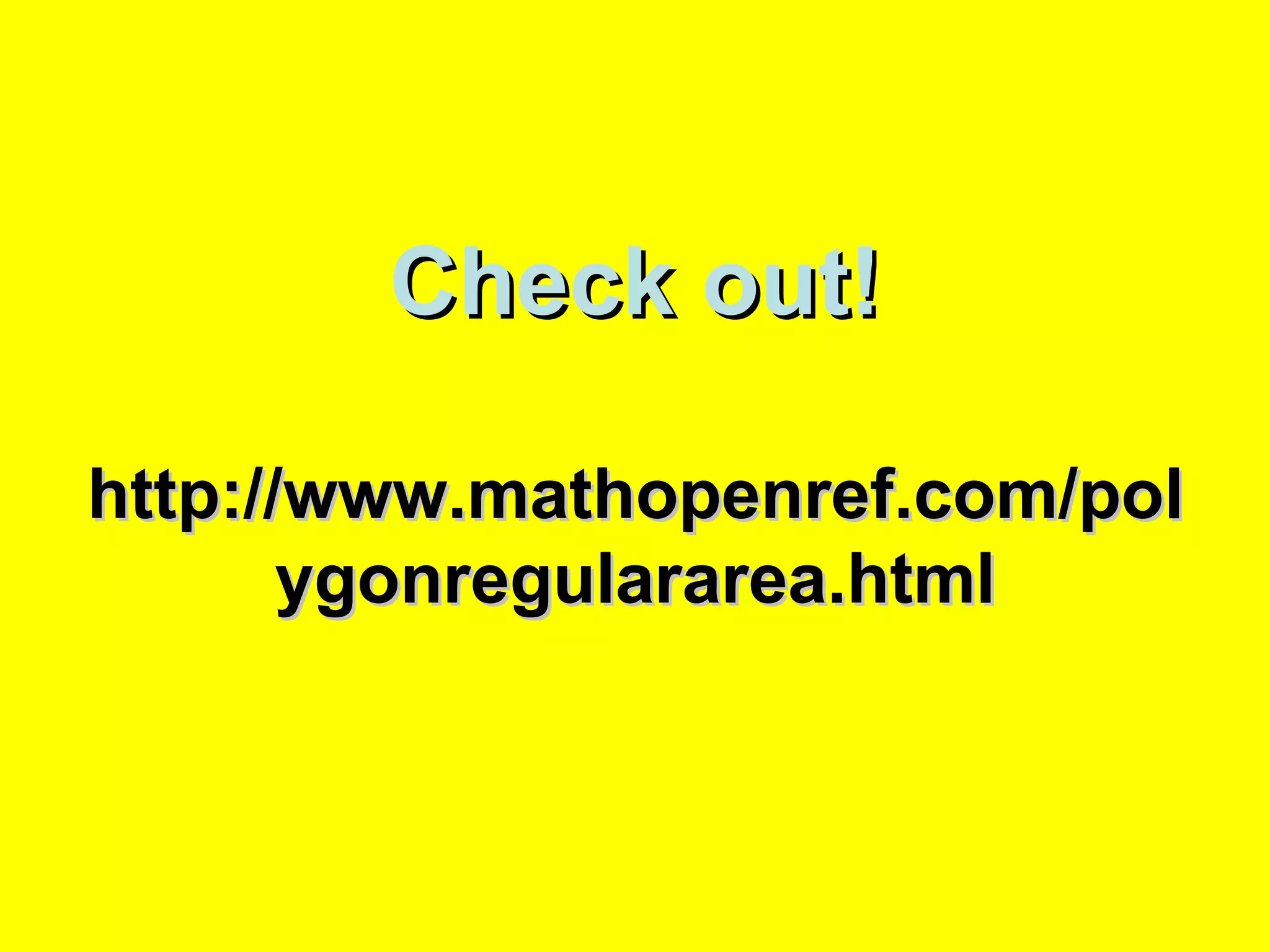 Check out! http://www.mathopenref.com/polygonregulararea.html 