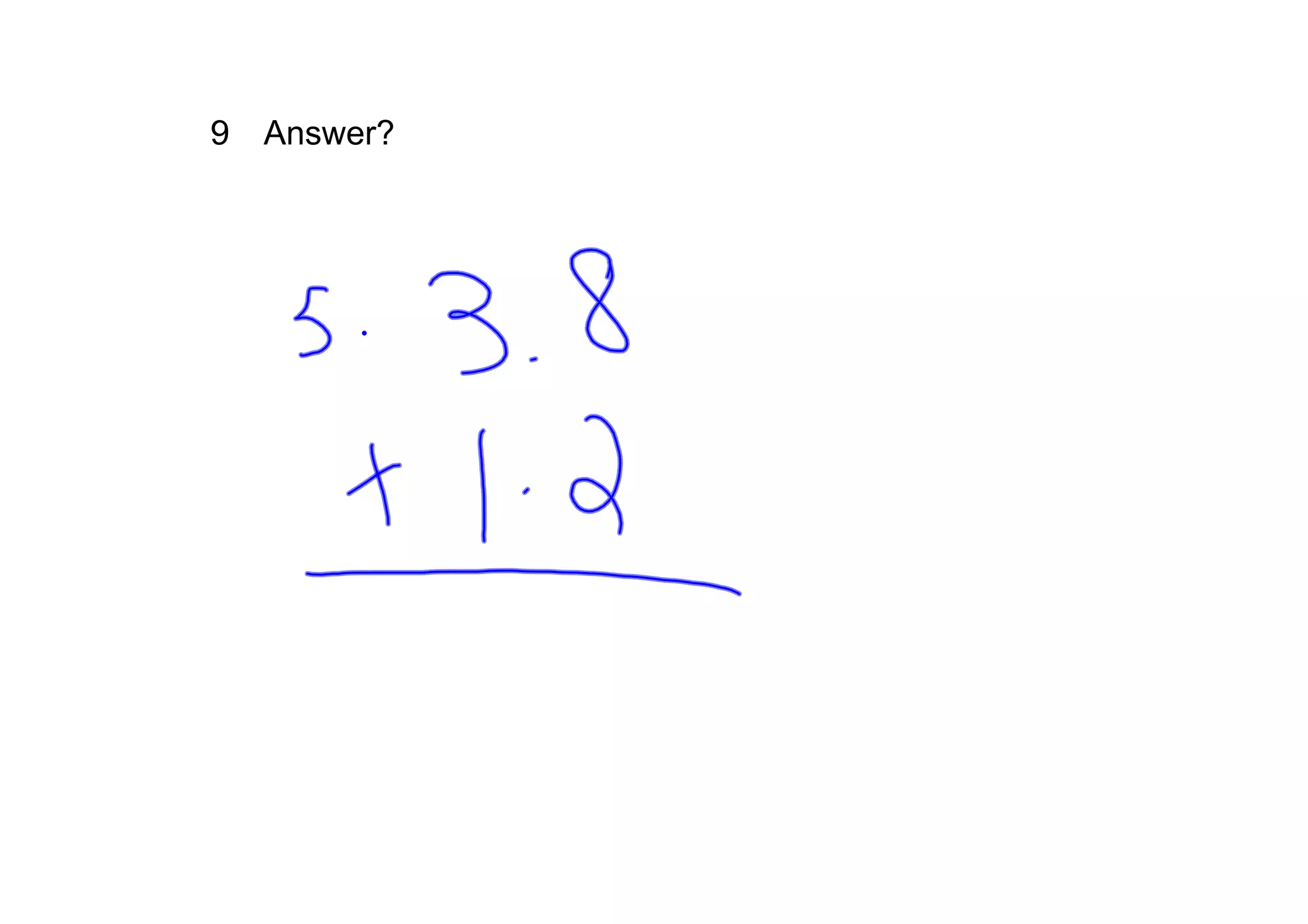 9 Answer?
 