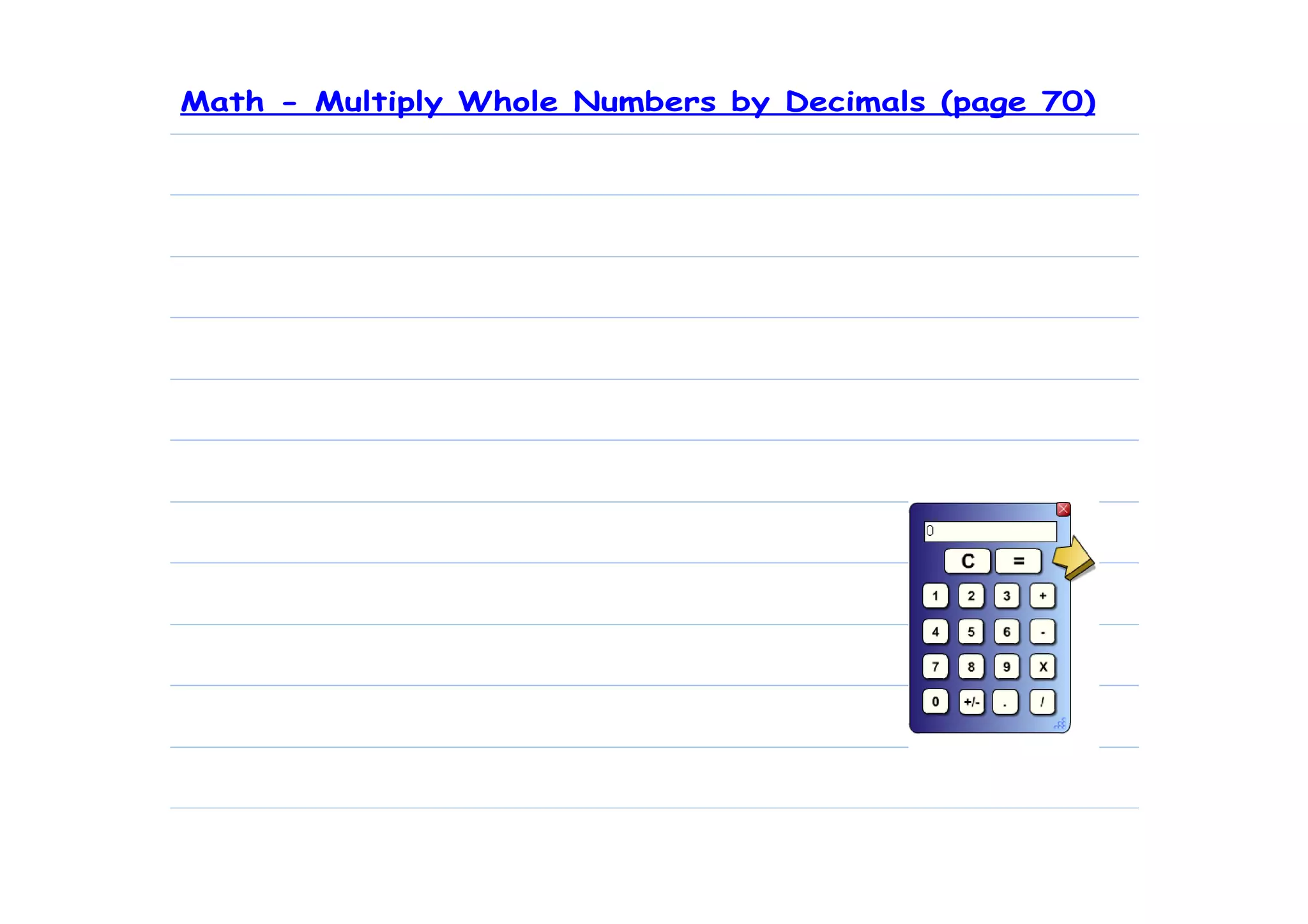 Math - Multiply Whole Numbers by Decimals (page 70)
 