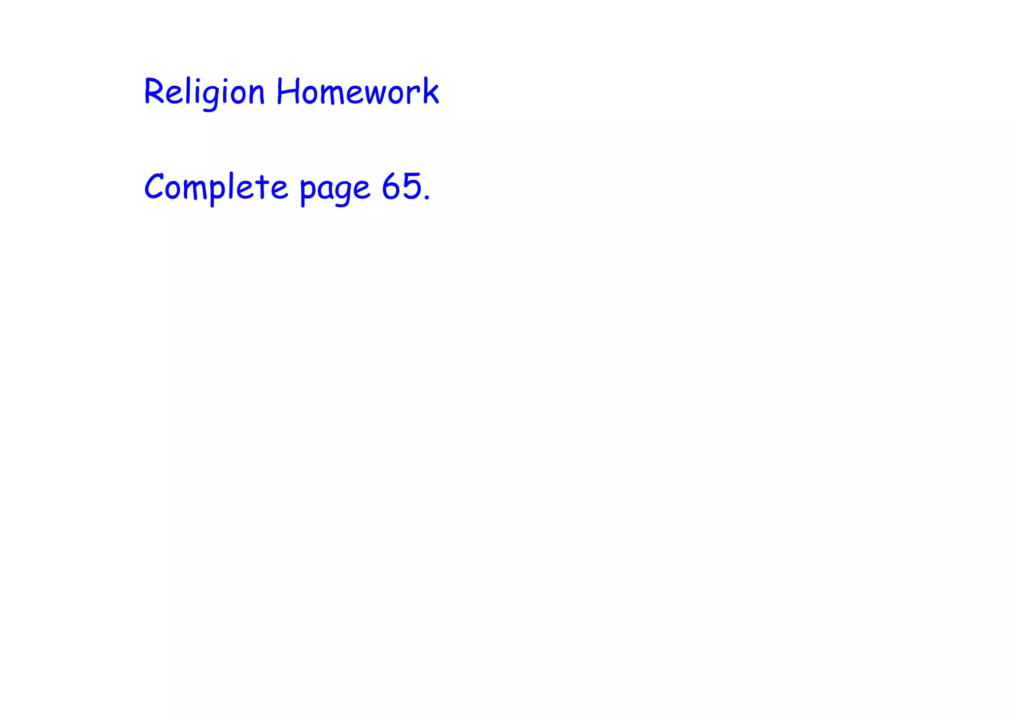 Religion Homework

Complete page 65.
 