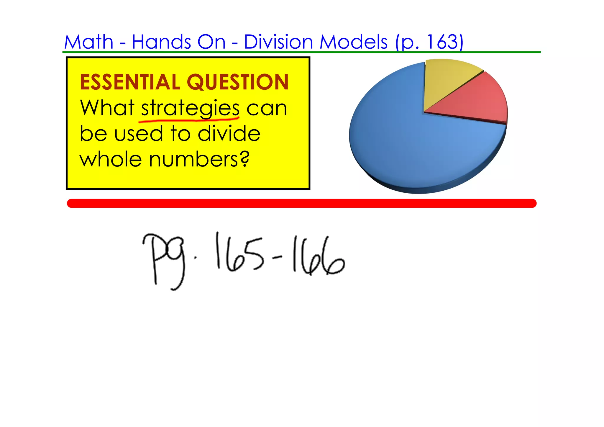 Math ­ Hands On ­ Division Models (p. 163)

 ESSENTIAL QUESTION
 What strategies can
 be used to divide
 whole numbers?
 