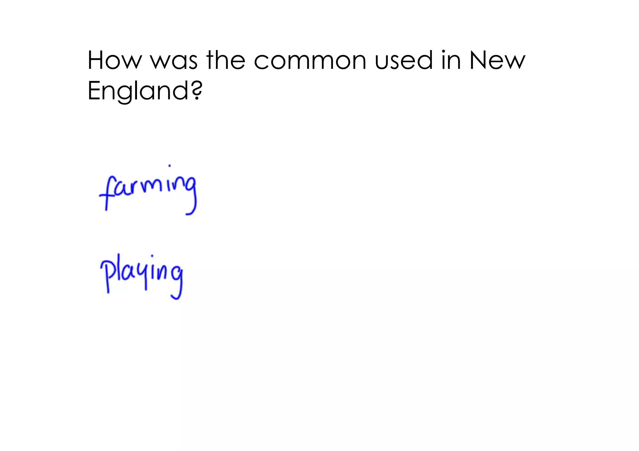 How was the common used in New
England?
 