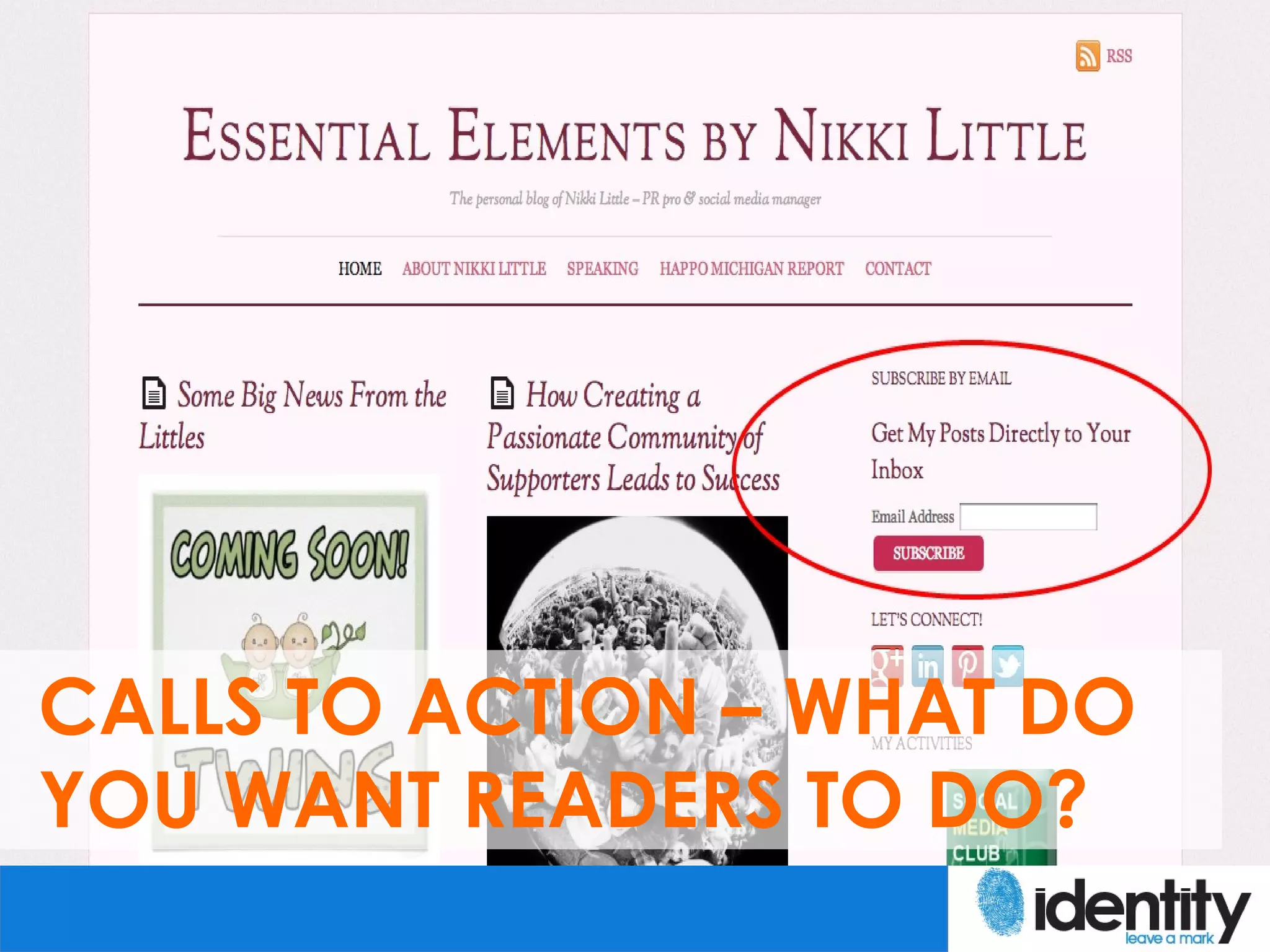 CALLS TO ACTION – WHAT DO
YOU WANT READERS TO DO?
 