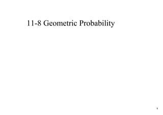 11­8 Geometric Probability




                             1
 