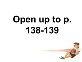 Open up to p.
138-139
 