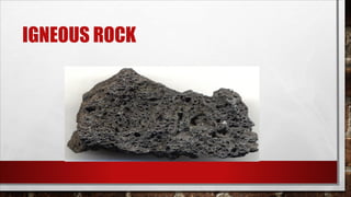 IGNEOUS ROCK
 