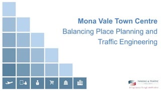 Mona Vale Town Centre
Balancing Place Planning and
Traffic Engineering
 