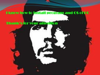 I know how to install program and OS of PC

Thank’s for your attention
 