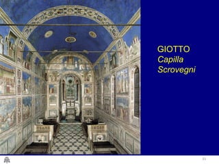 33 
GIOTTO 
Capilla 
Scrovegni 
 