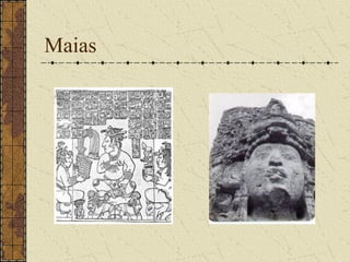 Maias
 