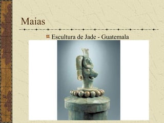 Maias
        Escultura de Jade - Guatemala
 