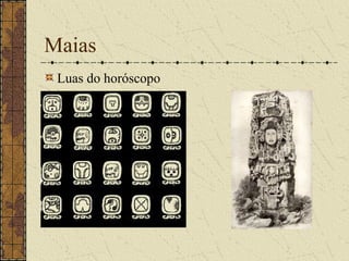 Maias
 Luas do horóscopo
 