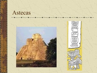 Astecas
 