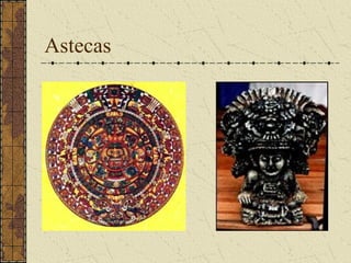 Astecas
 