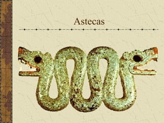 Astecas
 
