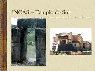 INCAS – Templo do Sol
 