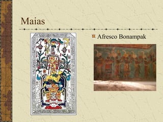 Maias
        Afresco Bonampak
 