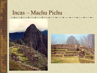 Incas – Machu Pichu
 