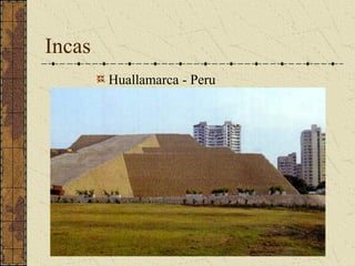 Incas
        Huallamarca - Peru
 