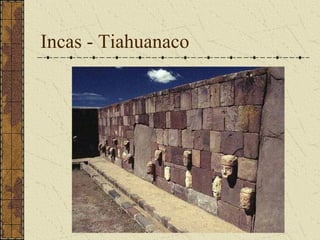 Incas - Tiahuanaco
 