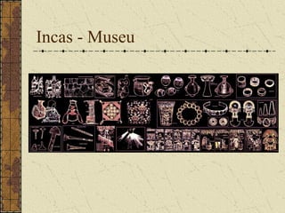 Incas - Museu
 