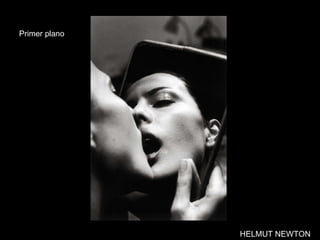 HELMUT NEWTON Primer plano 