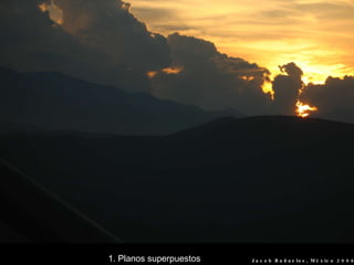 1. Planos superpuestos Jacob Bañuelos, México 2006. 