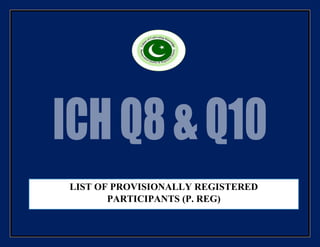 LIST OF PROVISIONALLY REGISTERED
PARTICIPANTS (P. REG)
 