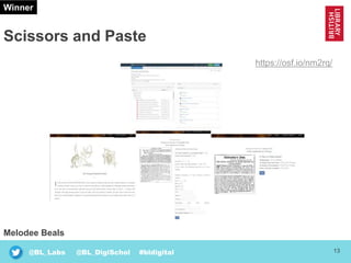 13@BL_Labs @BL_DigiSchol #bldigital
Scissors and Paste
Winner
Melodee Beals
https://osf.io/nm2rq/
 