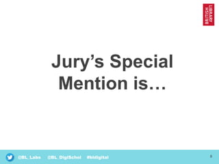 8@BL_Labs @BL_DigiSchol #bldigital
Jury’s Special
Mention is…
 