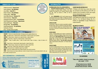Prelúdio Instrumental – Grupo de Louvor                                                                                   NA PRÓXIMA QUINTA-FEIRA (27/10), HAVERÁ REUNIÕES DA:               ELEIÇÃO PARA NOVA DIRETORIA DA SAF
                                                                                                                          1- UPH (União Presbiteriana de Homens): a reunião da UPH será      A Presidente da SAF, Keila França, convoca todas as sócias
Convite à Adoração – Rev. Joab Barbosa                                                                                    na residência do Diácono Nezinho. Endereço: Cond. Nações
Leitura Bíblica – Salmo 40: 1-5                                                                                           Residence Privê, Quadra N, Lote 7, próximo à Manzuá de Lagoa       para participarem da última plenária do ano de 2011, que
Oração e Contrição – Rev. Joab Barbosa                                                                                    Seca. Obs.: vamos nos encontrar às 19.30h, em frente ao            acontecerá no dia 31 de outubro, às 19.30 h, aqui na igreja,
Crianças no Altar – Presb. Junior                                                                                         Condomínio.                                                        onde será realizada eleição para nova diretoria.
Leitura Bíblica Alternada – Eclesiastes 3:1-8                                                                             2- SAF – DEPARTAMENTAL: a SAF - Zona Sul realizará mais uma
                                                                                                                                                                                             PREGAÇÃO DO PRÓXIMO DOMINGO
Cânticos Espirituais – Grupo Louvor                                                                                       reunião departamental. Será às 19.30h, na residência da irmã Vânia Estará pregando aqui na igreja Zona Sul, na ocasião do Culto
Consagração dos Dízimos e Ofertas – Rev. Joab Barbosa                                                                     Brasil. Endereço: Rua Arnaldo de Albuquerque Nº 629- Alto Branco, Vespertino, o Pres. Itiel Alexandre Rodrigues Alves. Ele é
                                                                                                                          em frente à Festolândia.                                           Presbítero em disponibilidade da Igreja Presbiteriana de
Cântico Preparatório para Mensagem – Grupo de Louvor
Oração pela Mensagem – Presb. Junior                                                                                      NOTÍCIAS DO SOPÃO                                                  Campina Grande-PB.
Mensagem Bíblica – Rev. Joab Barbosa                                                                                      A cada semana, o sopão vem crescendo em quantidade e qualidade.
                                                                                                                          No último sopão, tivemos um momento de oração pelas famílias, e DOIS ANOS DE SAF ZONA SUL
Oração Benção Apostólica – Rev. Joab Barbosa
                                                                                                                          já tivemos testemunhos daquelas que receberam bênçãos de Deus
Conhecendo os Visitantes                                                                                                  em sua casa. Se você quer ser um parceiro do sopão, procure a irmã
Avisos - Comunhão (Cântico de Júbilo)                                                                                     Moema Romeiro.

                                                          Eclesiastes 3:1-8                                               BATISMO INFANTIL
 DIRIGENTE – Tudo tem o seu tempo determinado, e há tempo para todo o propósito debaixo do céu.                           Teremos, no próximo domingo, aqui na igreja, na ocasião do Culto
                                                                                                                          Vespertino, o recebimento de algumas crianças através do batismo
 IGREJA – Há tempo de nascer, e tempo de morrer; tempo de plantar, e tempo de arrancar o que se plantou;
                                                                                                                          infantil. São elas: Kauan Ramalho Silveira (filho do Presb. Geraldo
 DIRIGENTE – Tempo de matar, e tempo de curar; tempo de derrubar, e tempo de edificar;                                    Silveira Júnior e de Karen Ramalho Silveira); Sophia Almeida Miná
 IGREJA – Tempo de chorar, e tempo de rir; tempo de prantear, e tempo de dançar;                                          Gouveia (filha de Thiago Correia Miná Gouveia e de Vivian
 DIRIGENTE – Tempo de espalhar pedras, e tempo de ajuntar pedras; tempo de abraçar, e tempo de afastar-se de              Nascimento Almeida Gouveia); e Ana Julia Araújo do Nascimento 1º ENCONTRO DE HOMENS PRESBITERIANOS DA BORBOREMA
abraçar;                                                                                                                  (filha de Jardel Azevedo do Nascimento e de Cristiane Araújo da
 IGREJA – Tempo de buscar, e tempo de perder; tempo de guardar, e tempo de lançar fora;                                   Silveira).
 DIRIGENTE – Tempo de rasgar, e tempo de coser; tempo de estar calado, e tempo de falar;
                                                                                                                          MOTIVO DE ORAÇÃO
 IGREJA – Tempo de amar, e tempo de odiar; tempo de guerra, e tempo de paz.                                               Já estamos nos aproximando do final de ano. Faltam menos de três
 DIRIGENTE – Que proveito tem o trabalhador naquilo em que trabalha?                                                      meses e, por este motivo, pedimos a oração dos irmãos que fazem a
 IGREJA – Tenho visto o trabalho que Deus deu aos filhos dos homens, para com ele os exercitar.                           IP Zona Sul, no intuito de buscarmos a vontade de Deus na vida da
 TODOS – Tudo fez formoso em seu tempo; também pôs o mundo no coração do homem, sem que este possa descobrir a obra que   Igreja. Vamos orar para que Deus mostre quem serão os futuros
Deus fez desde o princípio até ao fim.                                                                                    líderes de departamentos da IP Zona Sul para 2012.


                                                                                                                                                                                                                 FELIZ ANIVERSÁRIO

                                                                                                                                                                                              “Todos os dias te bendirei, e louvarei o teu nome para
                                                                                                                                                                                                            todo o sempre”. Sl 145.2

                                                                                                                                                                                                      26/10 José Cleonaldo de Souza Costa - 8814-5860
                                                                                                                                                                                                      27/ 10 Wagner Yally Pereira da Silva - 8779 6490
                                                                                                                                                                                                   28/10 Hellen Chistiane Silva Braynner - 8804-0026
 