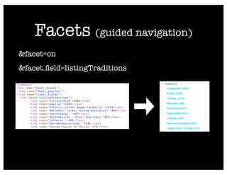 Facets (guided navigation)
&facet=on
&facet.ﬁeld=listingTraditions
 