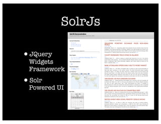 SolrJs

•JQuery
 Widgets
 Framework
•Solr
 Powered UI
 