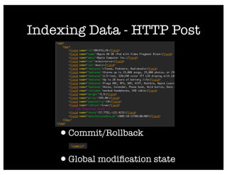 Indexing Data - HTTP Post




    •Commit/Rollback
    •Global modiﬁcation state
 