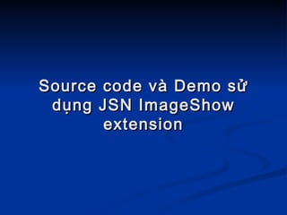 Source code và Demo sử dụng JSN ImageShow extension 