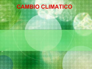 CAMBIO CLIMATICO 