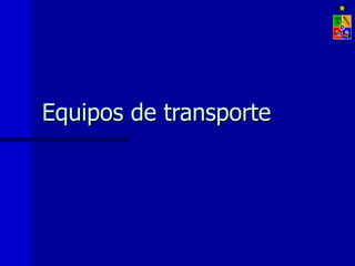 Equipos de transporte
 