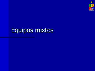 Equipos mixtos
 