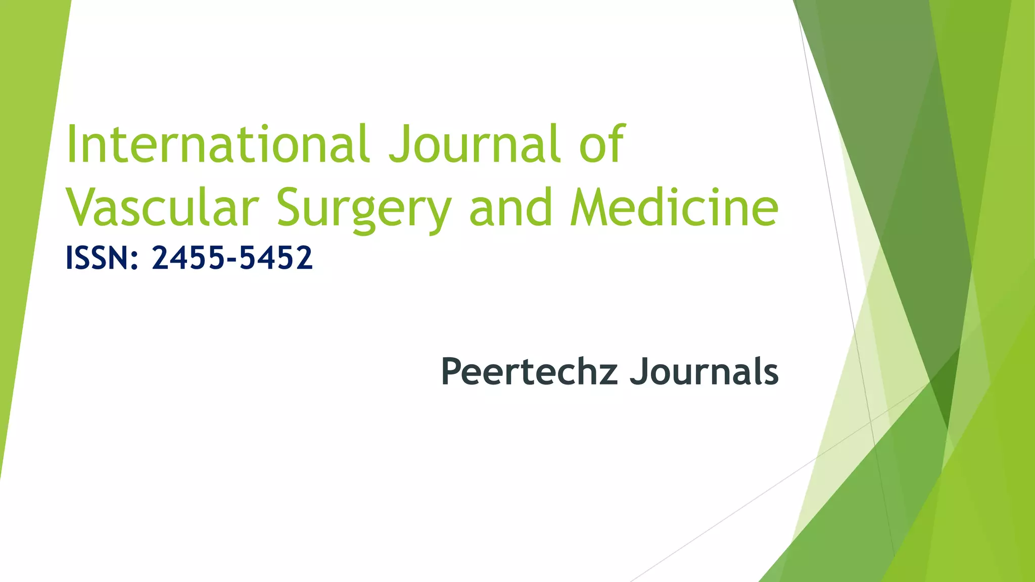 International Journal of
Vascular Surgery and Medicine
ISSN: 2455-5452
Peertechz Journals
