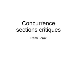 Concurrence
sections critiques
Rémi Forax
 